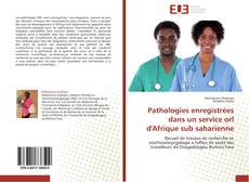Pathologies enregistrées dans un service orl d'Afrique sub saharienne kitap kapağı