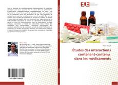 Capa do livro de Études des interactions contenant-contenu dans les médicaments 