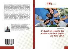 Copertina di L'éducation sexuelle des adolescents dans l'église Cas de la CBCA