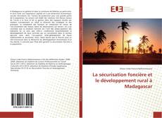La sécurisation foncière et le développement rural à Madagascar kitap kapağı