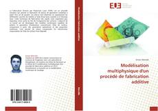 Bookcover of Modélisation multiphysique d'un procédé de fabrication additive