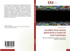 Bookcover of Les défis d'une chaine généraliste à l'aube du tout numérique