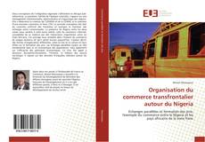 Copertina di Organisation du commerce transfrontalier autour du Nigeria