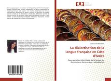 Buchcover von La dialectisation de la langue française en Côte d'Ivoire