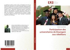 Bookcover of Participation des universitaires de Kisangani aux rébellions
