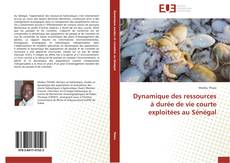 Dynamique des ressources à durée de vie courte exploitées au Sénégal kitap kapağı