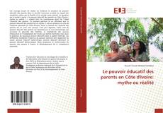 Couverture de Le pouvoir éducatif des parents en Côte d'Ivoire: mythe ou réalité