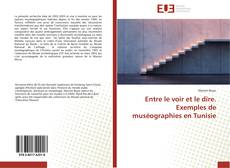 Buchcover von Entre le voir et le dire. Exemples de muséographies en Tunisie