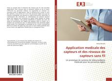 Bookcover of Application medicale des capteurs et des réseaux de capteurs sans fil