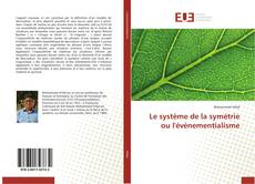 Bookcover of Le système de la symétrie ou l'événementialisme