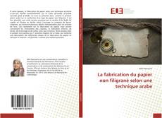 Bookcover of La fabrication du papier non filigrané selon une technique arabe