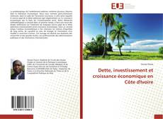 Portada del libro de Dette, investissement et croissance économique en Côte d'Ivoire