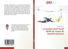 Bookcover of La Gestion Actif-Passif (ALM) du risque de liquidité bancaire