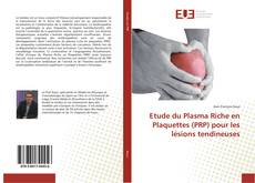 Etude du Plasma Riche en Plaquettes (PRP) pour les lésions tendineuses kitap kapağı