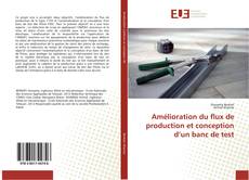 Bookcover of Amélioration du flux de production et conception d’un banc de test