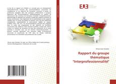 Copertina di Rapport du groupe thématique "Interprofessionnalité"