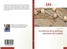 Bookcover of La réforme de la politique commune de la pêche