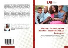 Bookcover of Migrants internationaux de retour et sédentaires au Cameroun