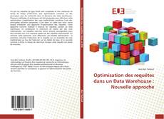 Bookcover of Optimisation des requêtes dans un Data Warehouse : Nouvelle approche