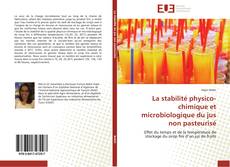 Bookcover of La stabilité physico-chimique et microbiologique du jus non pasteurisé