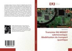 Couverture de Transistor DG MOSFET submicronique: Modélisation du transport quantique