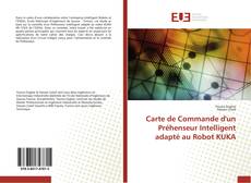 Bookcover of Carte de Commande d'un Préhenseur Intelligent adapté au Robot KUKA