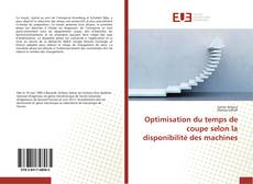 Bookcover of Optimisation du temps de coupe selon la disponibilité des machines