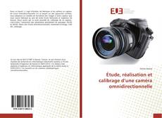 Bookcover of Étude, réalisation et calibrage d’une caméra omnidirectionnelle
