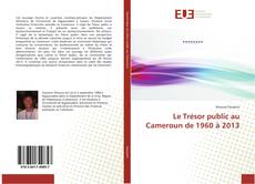 Portada del libro de Le Trésor public au Cameroun de 1960 à 2013