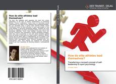 Bookcover of How do elite athletes lead themselves?