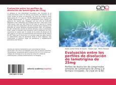 Evaluación entre los perfiles de disolución de lamotrigina de 25mg kitap kapağı