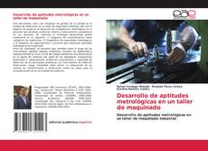 Desarrollo de aptitudes metrológicas en un taller de maquinado的封面