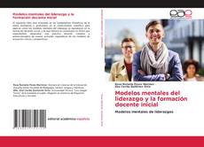 Portada del libro de Modelos mentales del liderazgo y la formación docente inicial