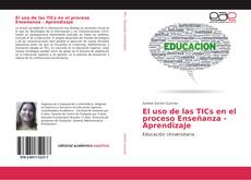 Copertina di El uso de las TICs en el proceso Enseñanza - Aprendizaje