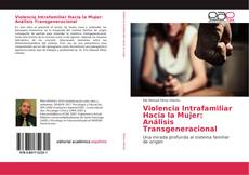 Copertina di Violencia Intrafamiliar Hacia la Mujer: Análisis Transgeneracional