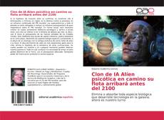 Bookcover of Clon de IA Alíen psicótica en camino su flota arribará antes del 2100