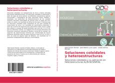 Soluciones coloidales y heteroestructuras kitap kapağı