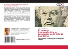 El proceso independentista en jurisdicción de la Villa de San Carlos的封面
