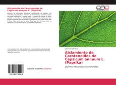 Aislamiento de Carotenoides de Capsicum annuum L. (Paprika) kitap kapağı