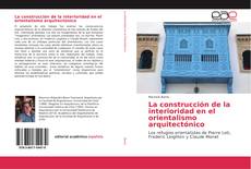 Обложка La construcción de la interioridad en el orientalismo arquitectónico