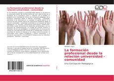 La formación profesional desde la relación universidad - comunidad kitap kapağı