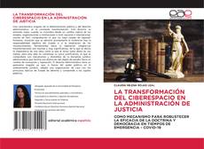 LA TRANSFORMACIÓN DEL CIBERESPACIO EN LA ADMINISTRACIÓN DE JUSTICIA kitap kapağı