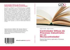 Controlador Difuso de Procesos Industriales en un Microcontrolador kitap kapağı