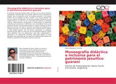 Borítókép a  Museografía didáctica e inclusiva para el patrimonio jesuítico guaraní - hoz