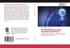 Bookcover of El Marketing como desafío de futuro