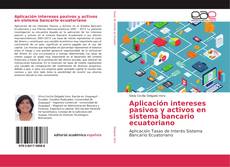 Borítókép a  Aplicación intereses pasivos y activos en sistema bancario ecuatoriano - hoz