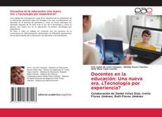 Обложка Docentes en la educación: Una nueva era. ¿Tecnología por experiencia?