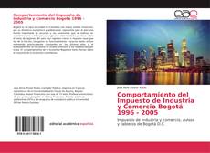 Couverture de Comportamiento del Impuesto de Industria y Comercio Bogotá 1996 - 2005