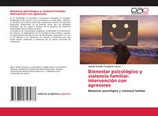 Bookcover of Bienestar psicológico y violencia familiar: intervención con agresores