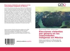 Copertina di Elecciones violentas por género en las comunidades indígenas en México
